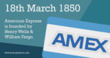 March 18th #1850 - #EventsInHistory #Amex @AmericanExpress founded by Wells Fargo